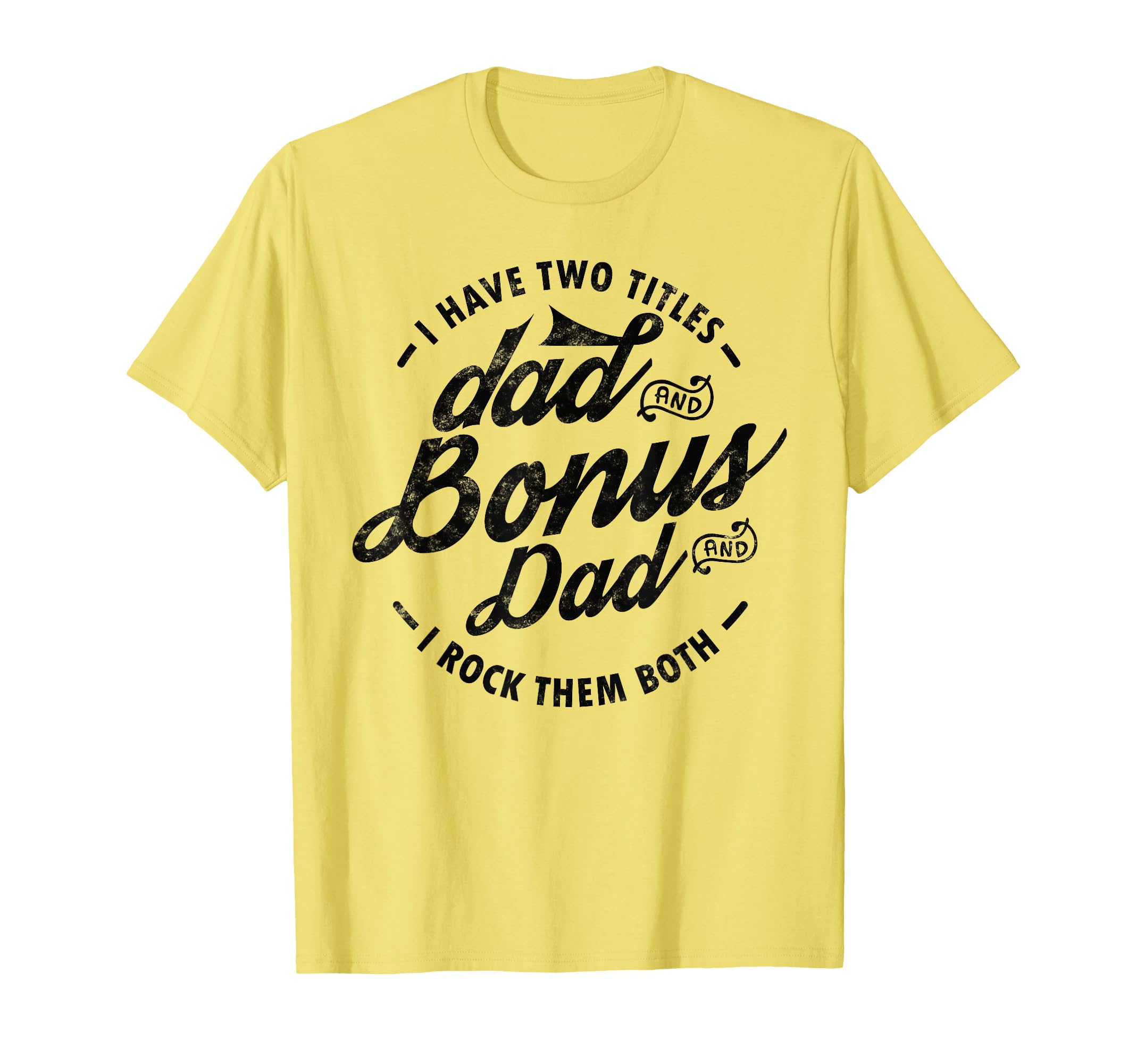I Have Two Titles Dad And Bonus Dad T-Shirt - Aesthetic Graphic for Adults - T-Shirt, Sweatshirt, Hoodie