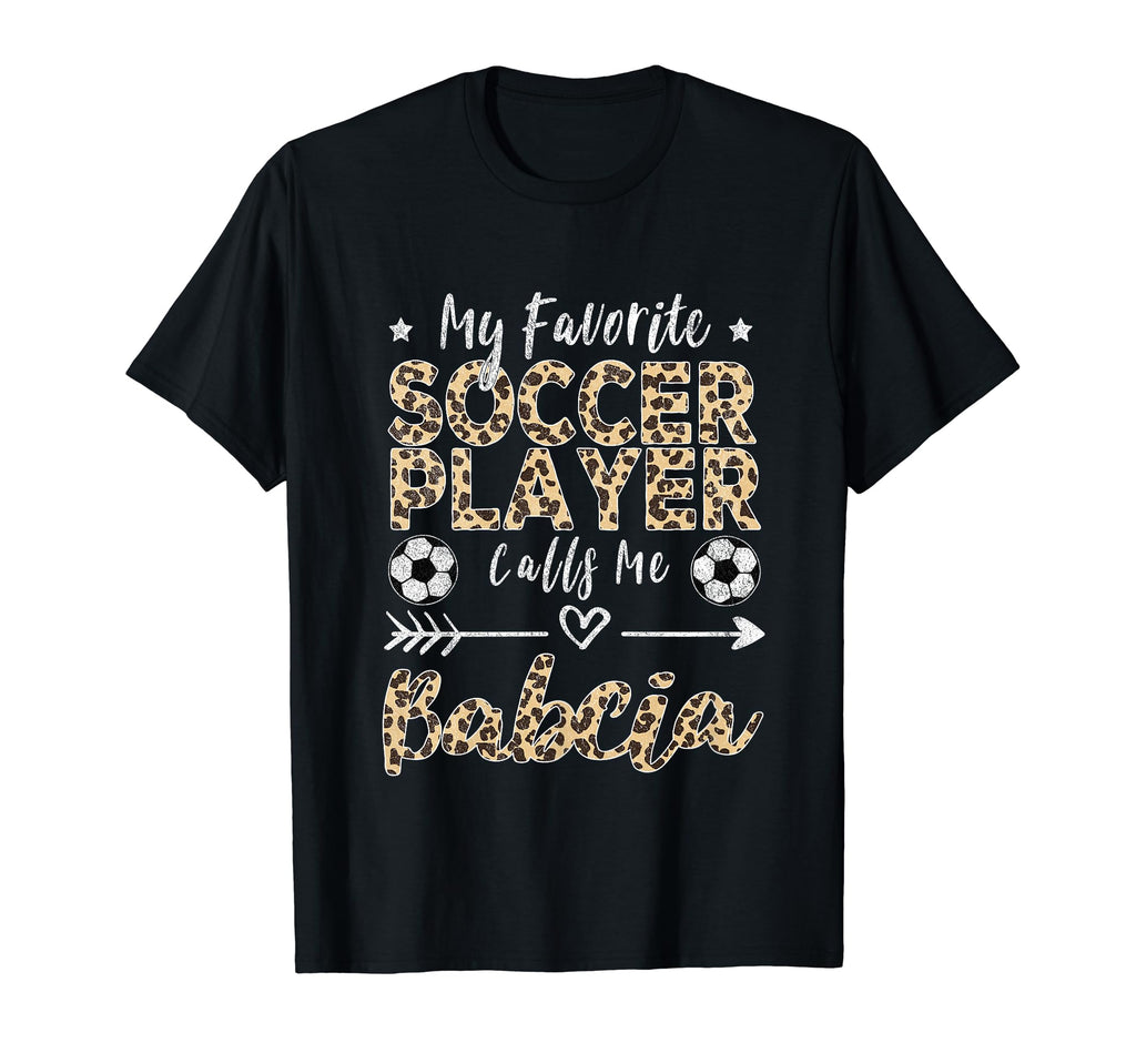 My Favorite Soccer Player Calls Me Babcia T-Shirt - Unique Graphic Unisex - T-Shirt, Sweatshirt, Hoodie
