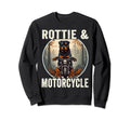Rottie And Motorcycle Dog Lovers Sweatshirt - Fun Novelty Design Unisex - T-Shirt, Sweatshirt, Hoodie