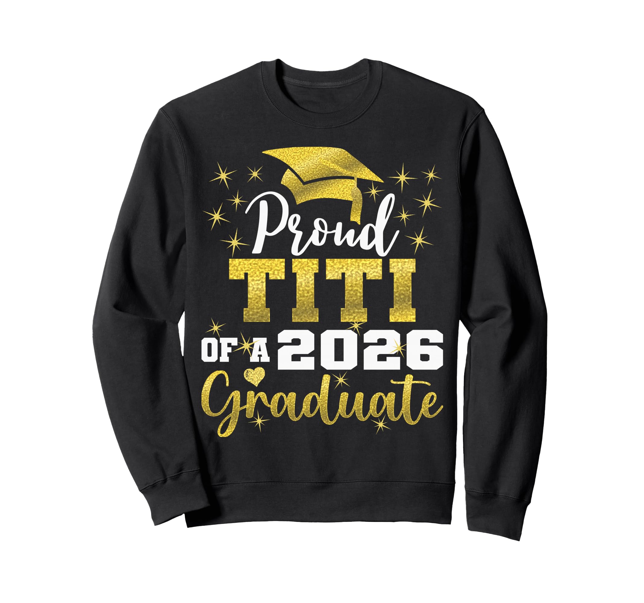 Super Proud Titi 2026 Graduate Sweatshirt - Graphic Print for Adults - T-Shirt, Sweatshirt, Hoodie