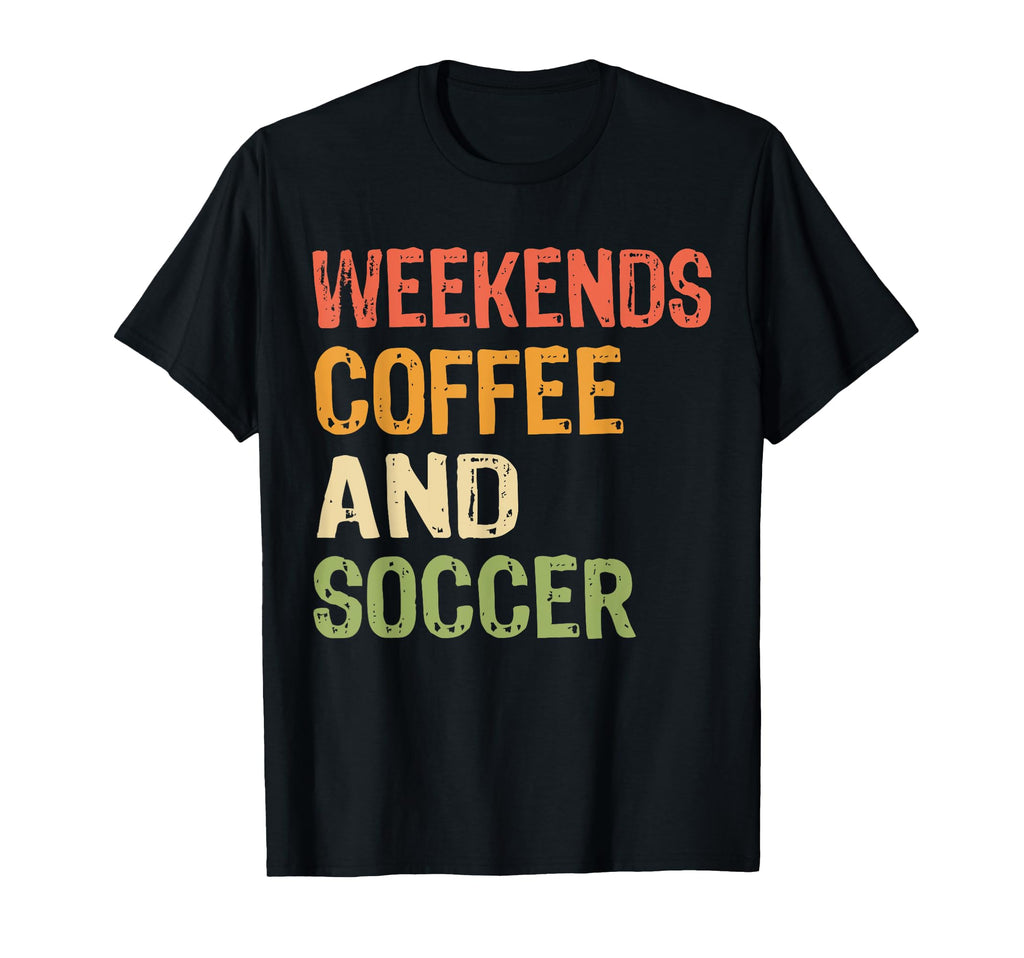Weekends Coffee And Soccer Mom Funny T-Shirt - Custom Art Print Unisex - T-Shirt, Sweatshirt, Hoodie