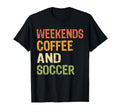 Weekends Coffee And Soccer Mom Funny T-Shirt - Custom Art Print Unisex - T-Shirt, Sweatshirt, Hoodie