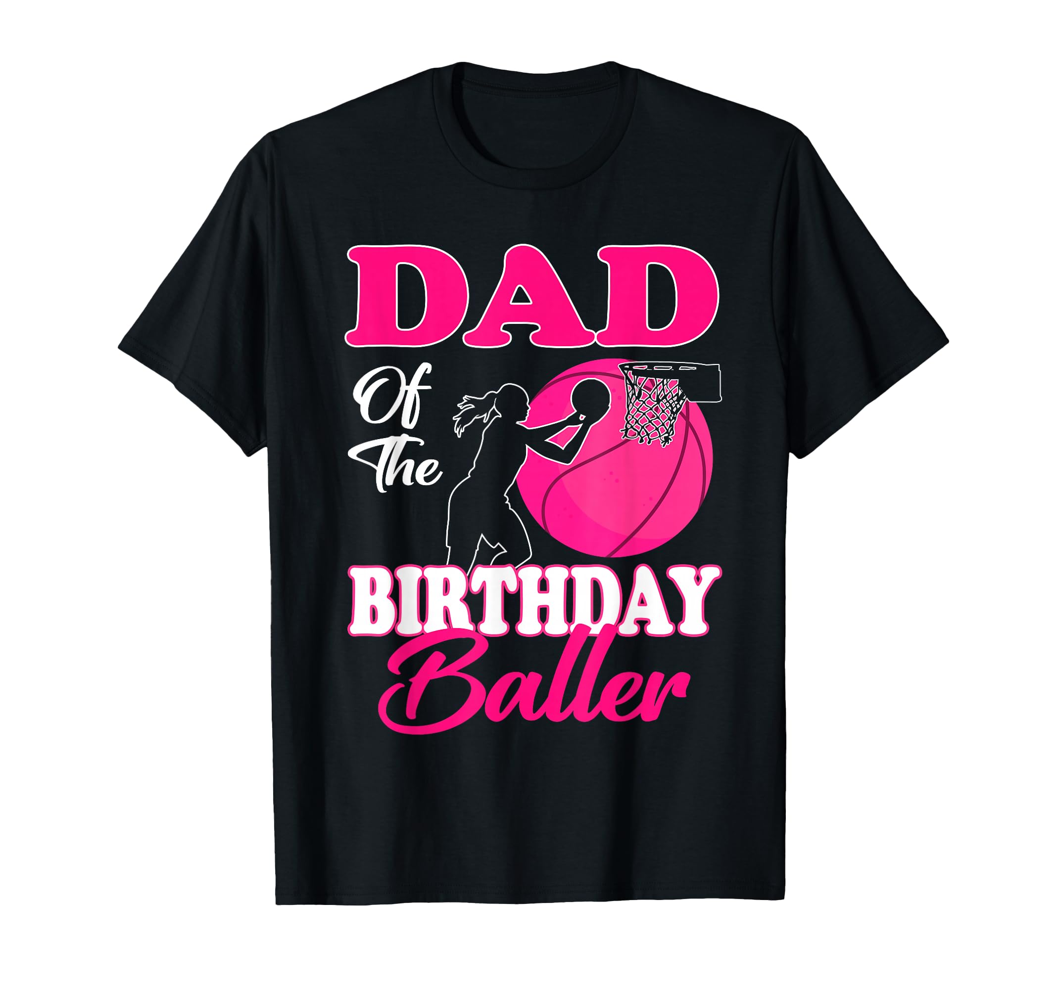 Dad Birthday Baller Basketball Themed T-Shirt - Minimalist Print Men Women - T-Shirt, Sweatshirt, Hoodie