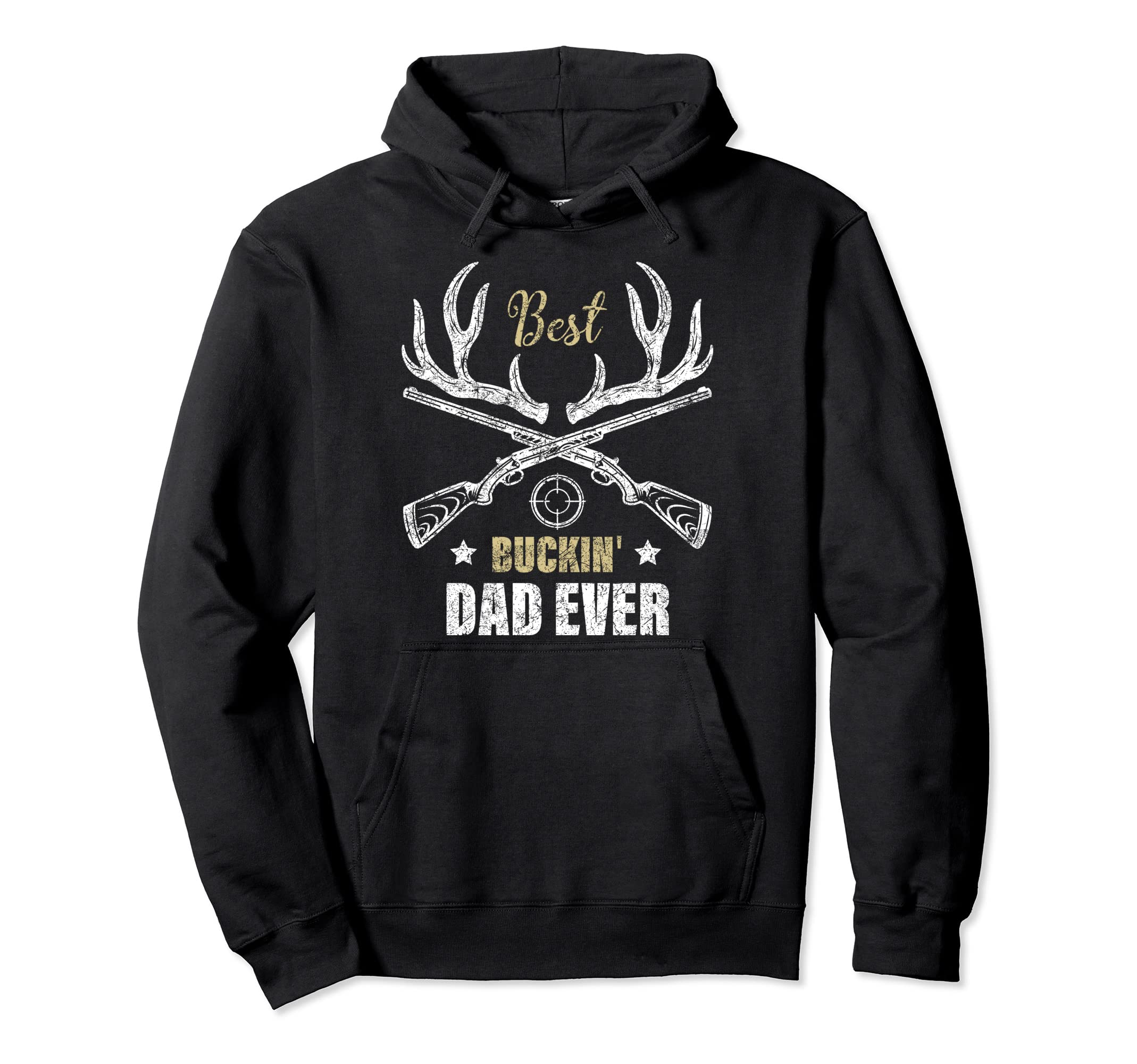 Best Buckin Dad Ever Deer Hunters Hunting Hoodie - Novelty Apparel Unisex - T-Shirt, Sweatshirt, Hoodie