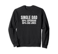 Funny Single Dad Superhero Sweatshirt - Fun Novelty Design for Adults - T-Shirt, Sweatshirt, Hoodie