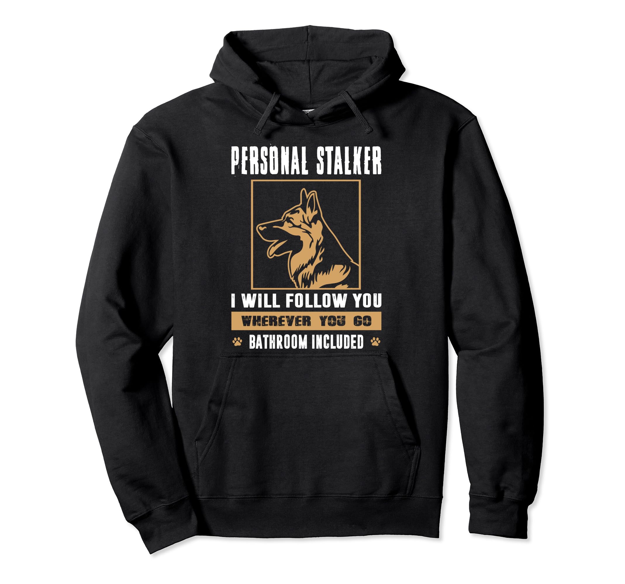 Personal Stalker German Shepherd Mom Hoodie - Fun Novelty Design Men Women - T-Shirt, Sweatshirt, Hoodie