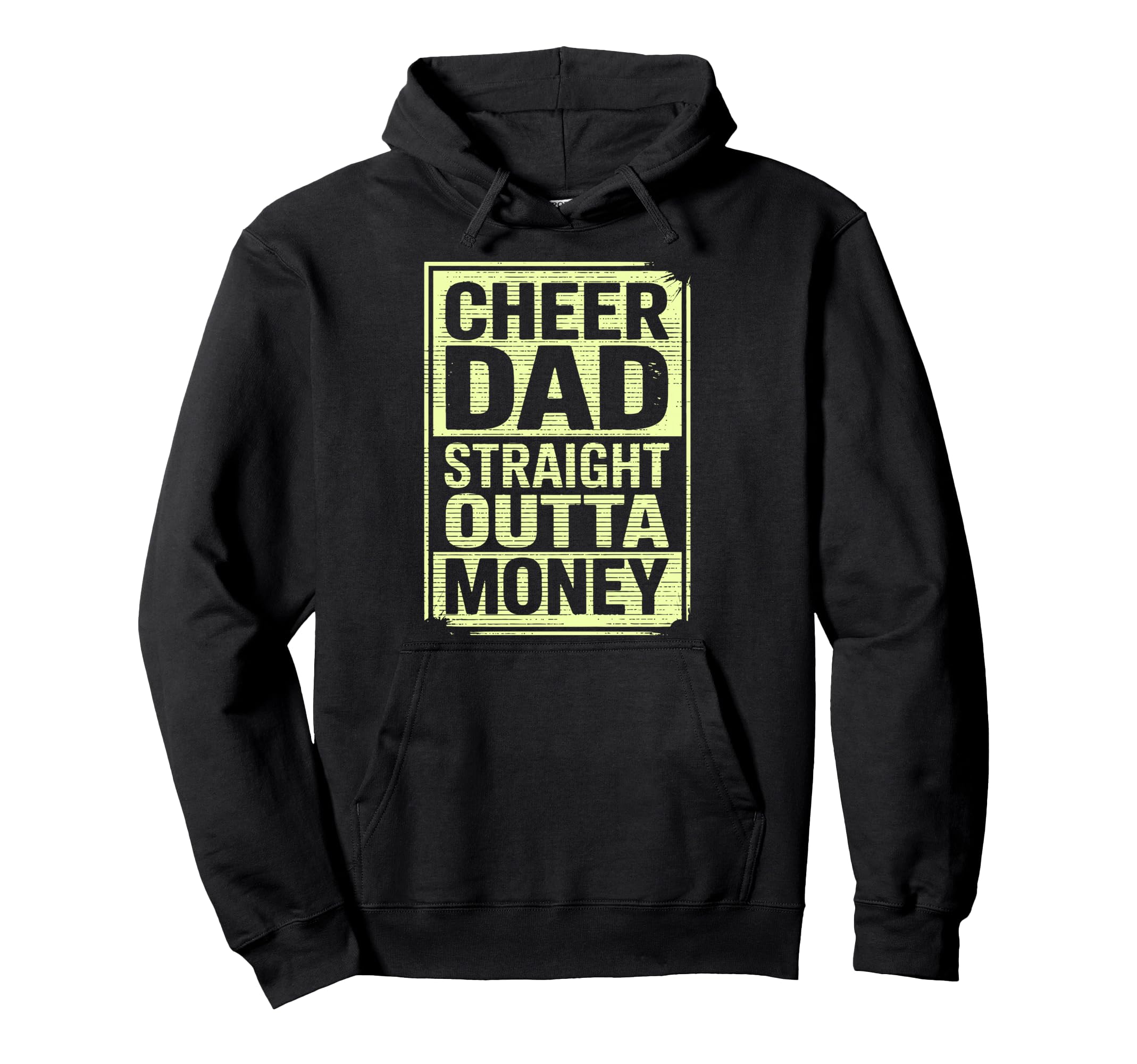 Cheer Dad Straight Outta Money Dad Hoodie - Fun Novelty Design Men Women - T-Shirt, Sweatshirt, Hoodie