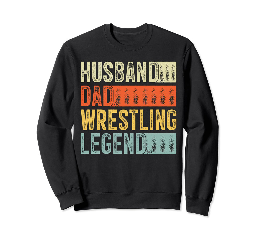 Husband Dad Wrestling Legend Funny Sweatshirt - Unique Graphic Men Women - T-Shirt, Sweatshirt, Hoodie
