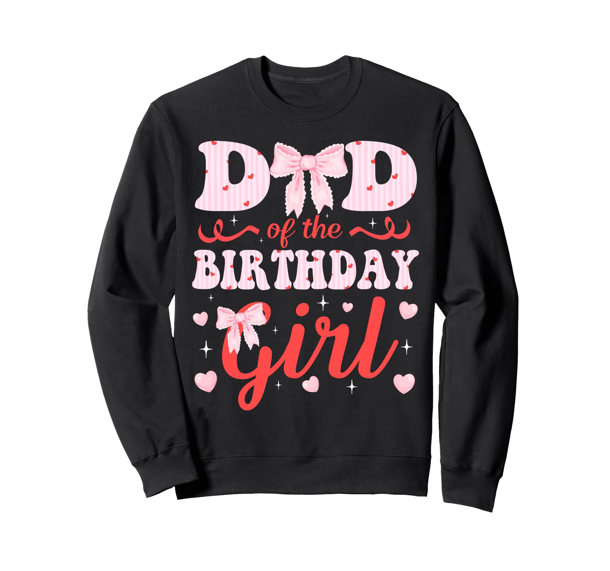 Dad Birthday Coquette Bow Family Sweatshirt - Trendy Graphic Unisex - T-Shirt, Sweatshirt, Hoodie