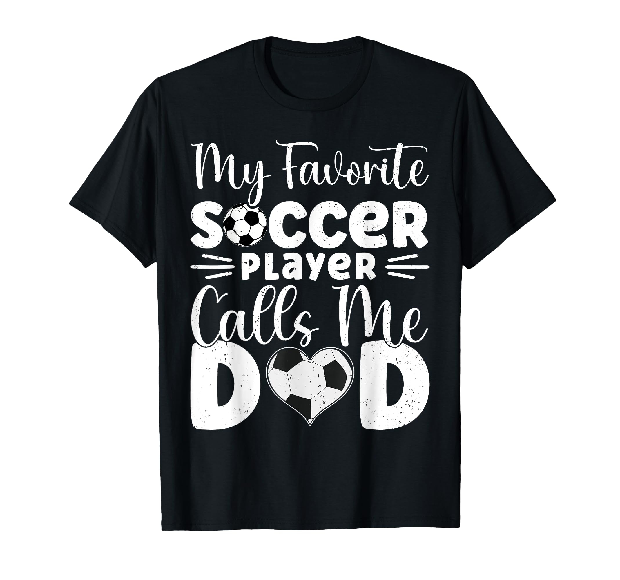 My Favorite Soccer Player Calls Me Dad T-Shirt - Streetwear Style Men Women - T-Shirt, Sweatshirt, Hoodie
