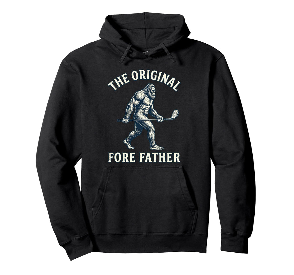 Original Fore Father Bigfoot Golfing Hoodie - Novelty Apparel for Adults - T-Shirt, Sweatshirt, Hoodie