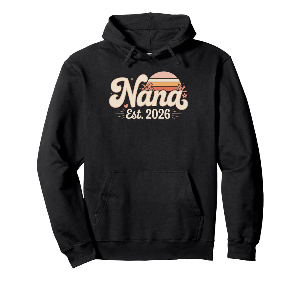 Nana Est 2026 Mom Mama Hoodie - Custom Art Print for Adults - T-Shirt, Sweatshirt, Hoodie
