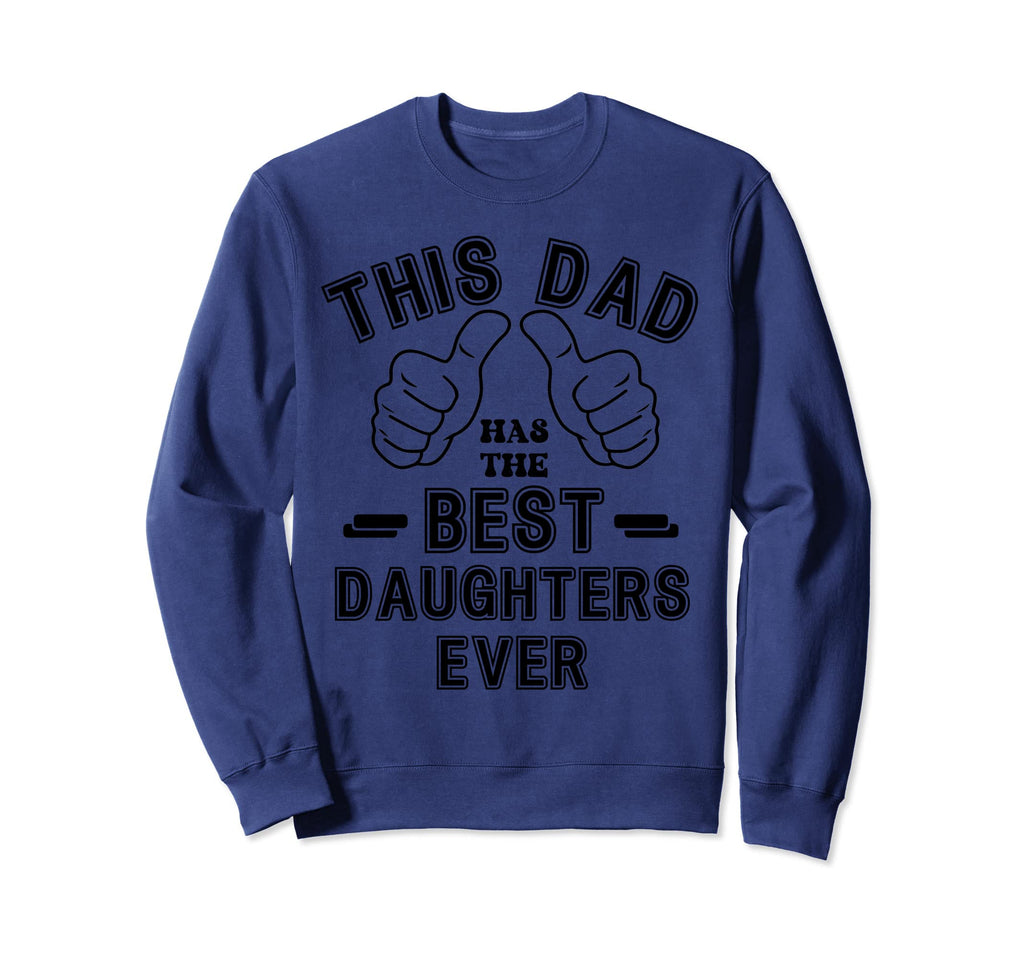 Fathers Day Dad Has Best Sweatshirt - Fun Novelty Design Men Women - T-Shirt, Sweatshirt, Hoodie