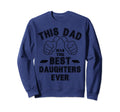 Fathers Day Dad Has Best Sweatshirt - Fun Novelty Design Men Women - T-Shirt, Sweatshirt, Hoodie