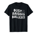 Busy Raising Ballers Softball Baseball T-Shirt - Trendy Graphic Men Women - T-Shirt, Sweatshirt, Hoodie