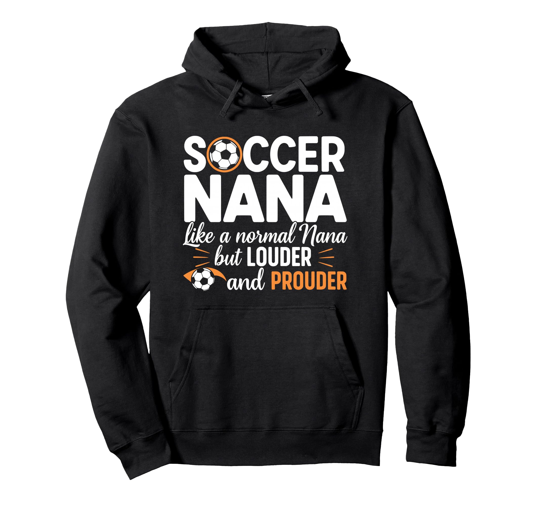Soccer Nana Like Normal Nana But Louder Hoodie - Trendy Graphic for Adults - T-Shirt, Sweatshirt, Hoodie