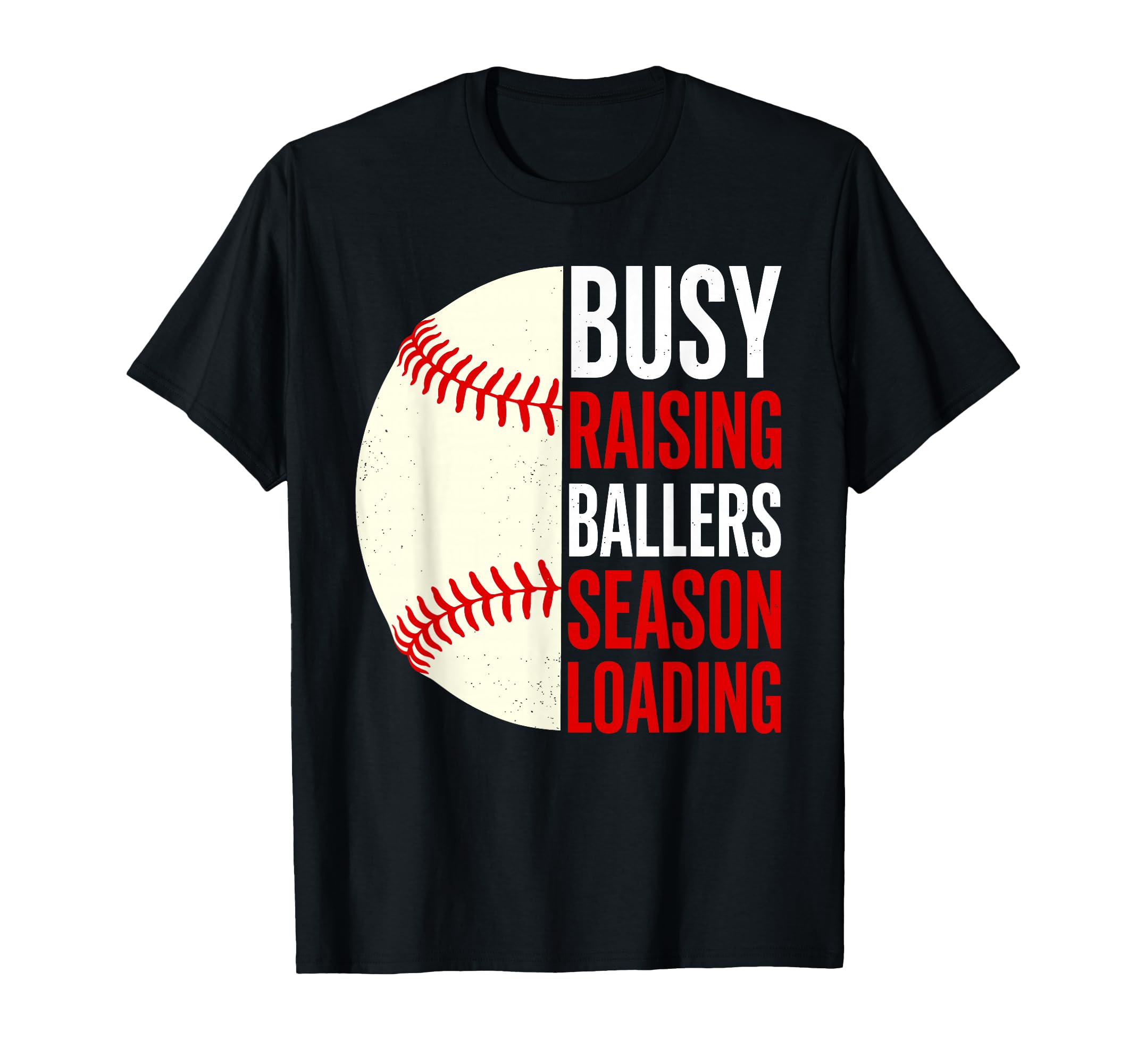 Busy Raising Ballers Season Loading T-Shirt - Streetwear Style Men Women - T-Shirt, Sweatshirt, Hoodie