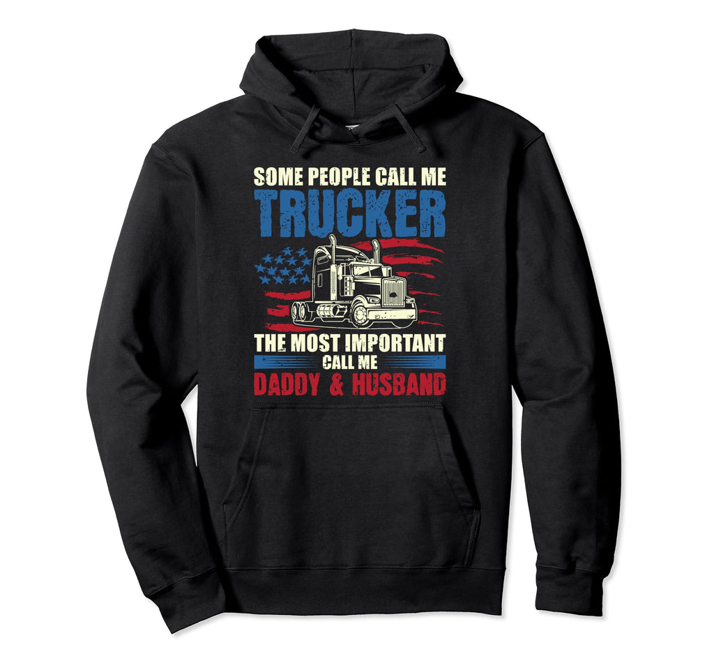 Some People Call Me Trucker Dad Father Hoodie - Novelty Apparel Men Women - T-Shirt, Sweatshirt, Hoodie