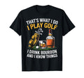 Thats What I Do I Play Golf T-Shirt - Casual Everyday Wear for Adults - T-Shirt, Sweatshirt, Hoodie