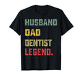 Husband Dad Dentist Legend Fathers T-Shirt - Novelty Apparel for Adults - T-Shirt, Sweatshirt, Hoodie