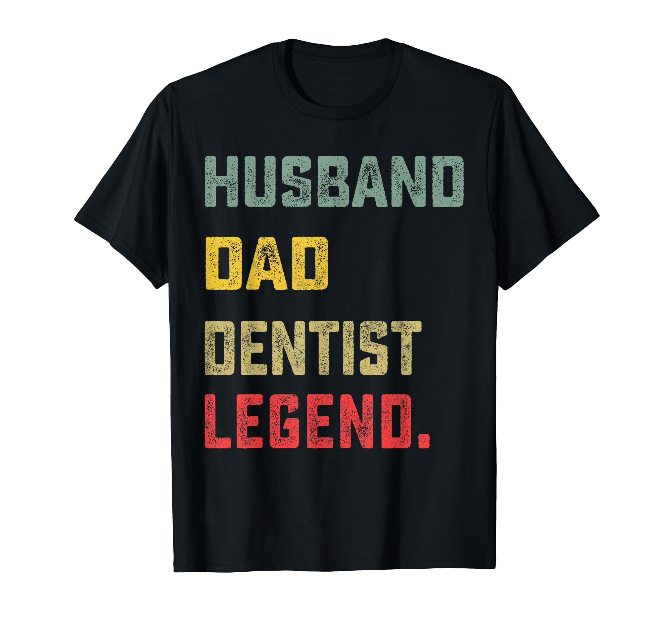 Husband Dad Dentist Legend Fathers T-Shirt - Novelty Apparel for Adults - T-Shirt, Sweatshirt, Hoodie