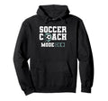 Coaching Soccer Dad Coach Soccer Coach Hoodie - Unique Graphic Unisex - T-Shirt, Sweatshirt, Hoodie