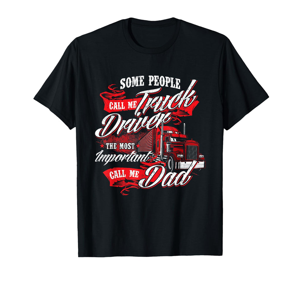 Truck Driver Dad Trucker Trucking Semi T-Shirt - Novelty Apparel Men Women - T-Shirt, Sweatshirt, Hoodie