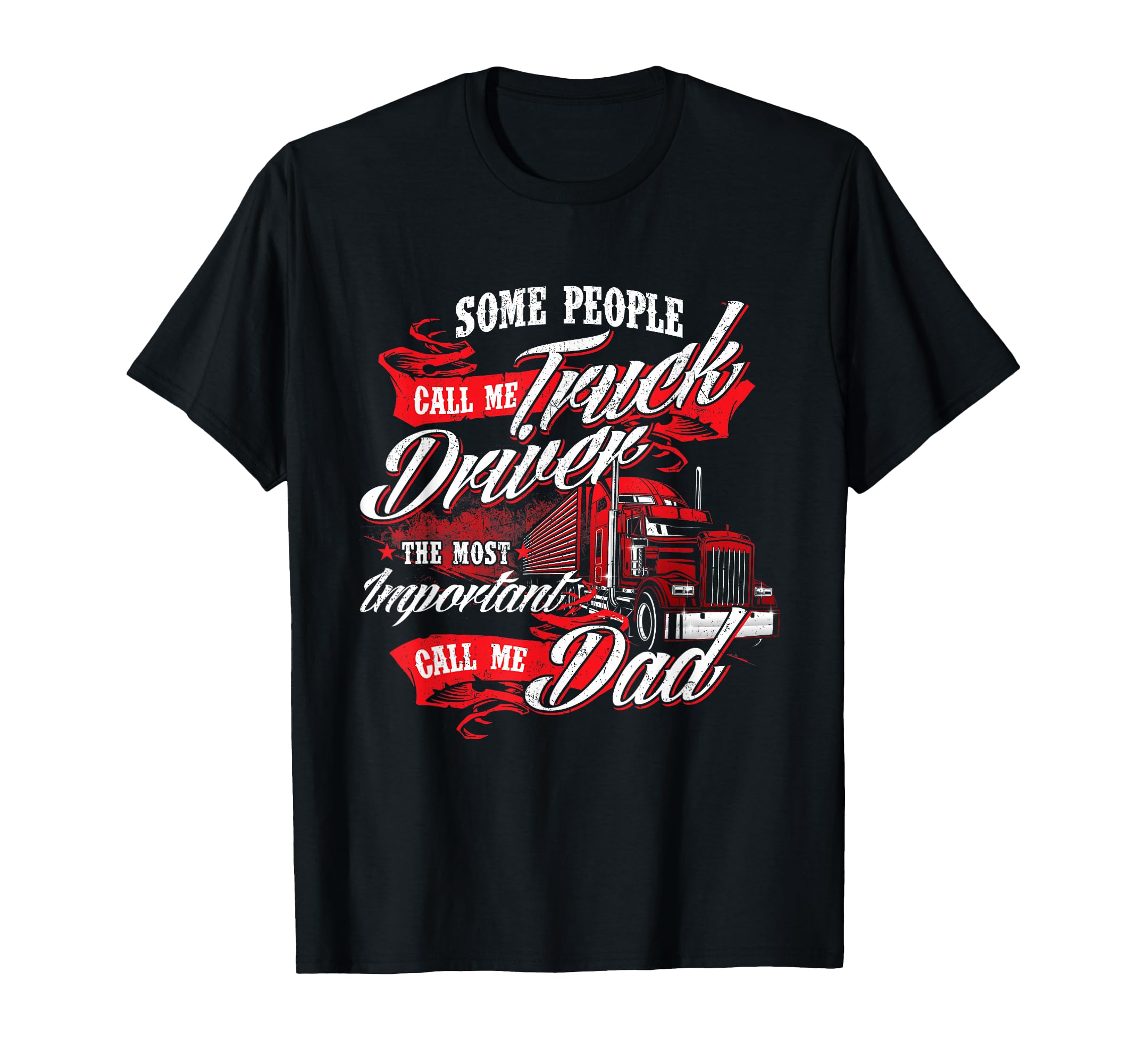 Truck Driver Dad Trucker Trucking Semi T-Shirt - Novelty Apparel Men Women - T-Shirt, Sweatshirt, Hoodie