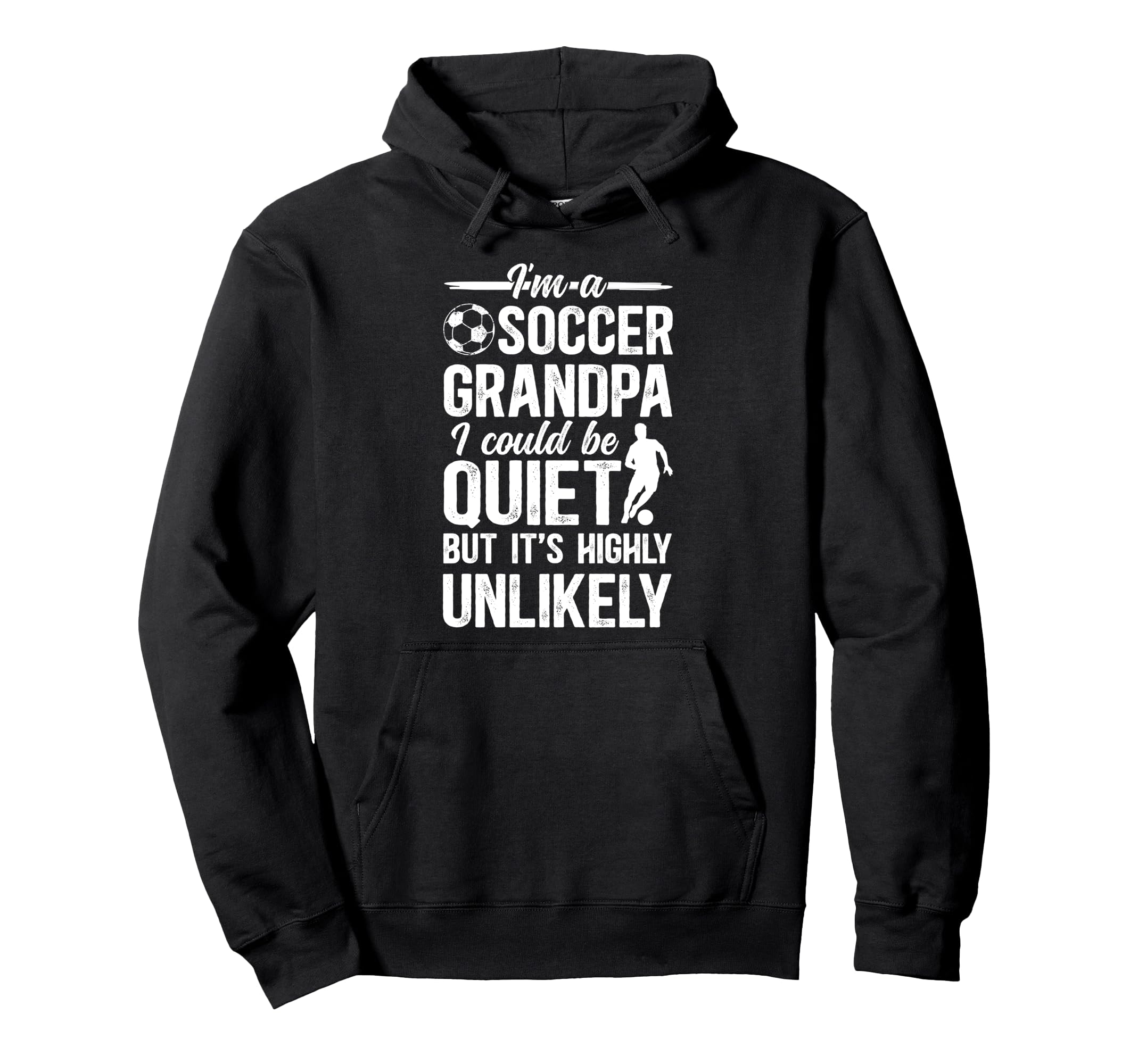 Im Soccer Grandpa Soccer Player Hoodie - Novelty Apparel for Adults - T-Shirt, Sweatshirt, Hoodie