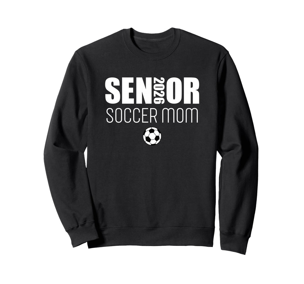 2026 Senior Soccer Mom Team Sweatshirt - Aesthetic Graphic Men Women - T-Shirt, Sweatshirt, Hoodie