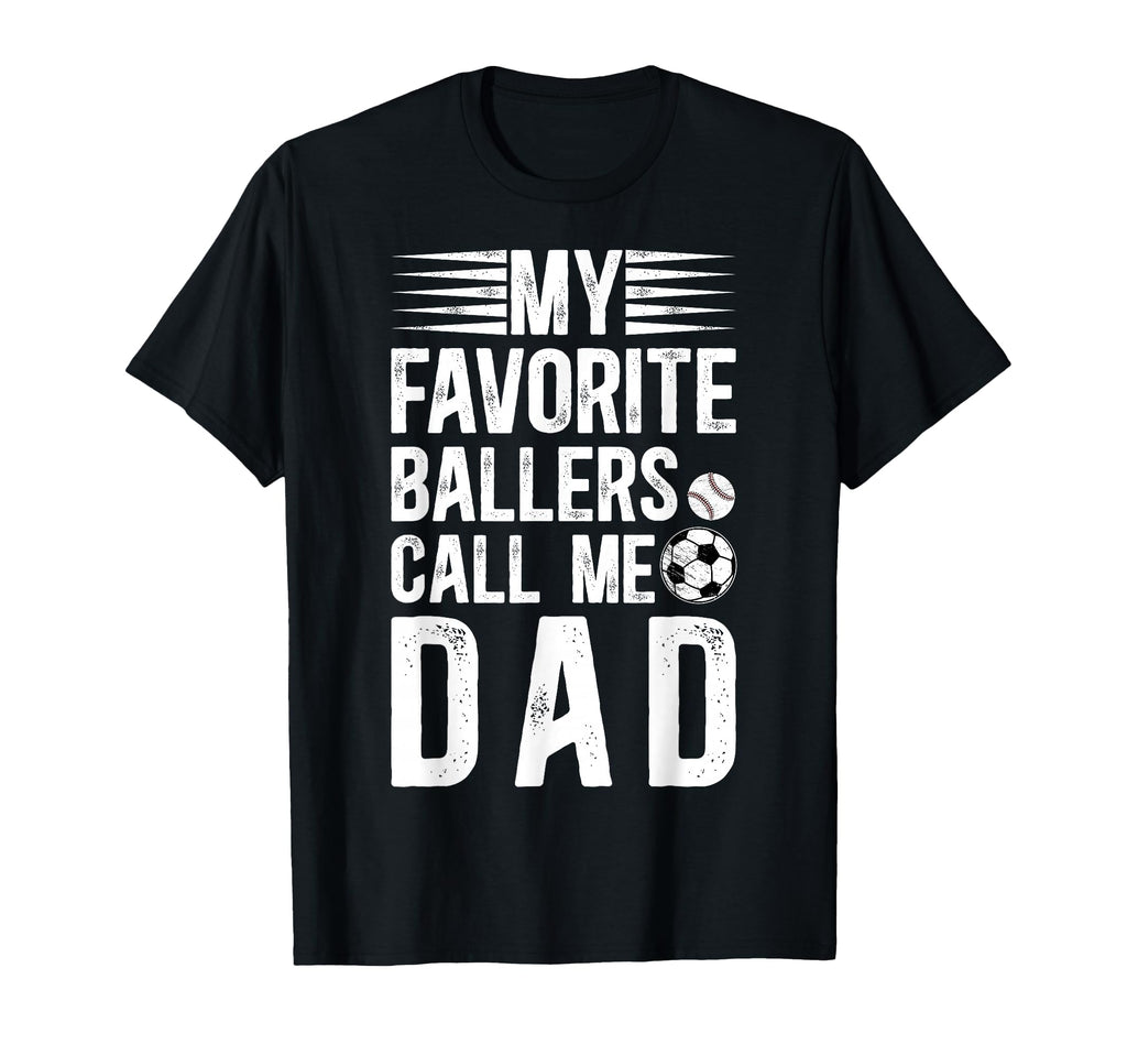 My Favorite Ballers Call Me Dad T-Shirt - Novelty Apparel for Adults - T-Shirt, Sweatshirt, Hoodie