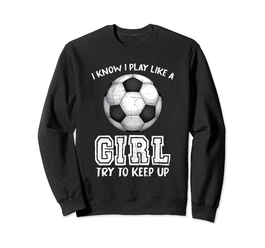 Soccer Ball Soccer Player Sport Sweatshirt - Fun Novelty Design Men Women - T-Shirt, Sweatshirt, Hoodie