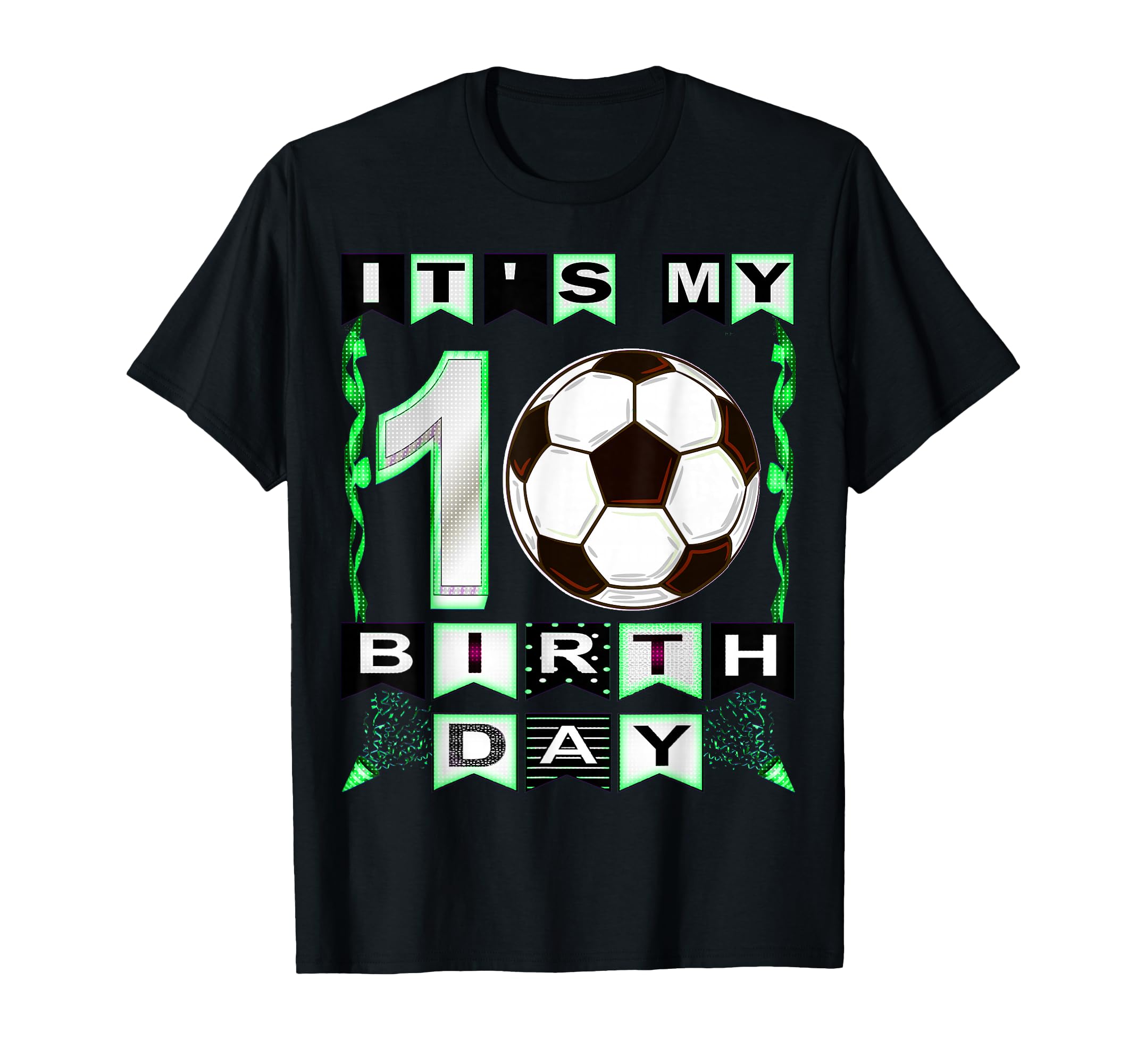 Its My 10Th Birthday Soccer Player 10 T-Shirt - Streetwear Style Unisex - T-Shirt, Sweatshirt, Hoodie