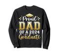 Proud Dad 2024 Graduate Senior Sweatshirt - Streetwear Style Unisex - T-Shirt, Sweatshirt, Hoodie