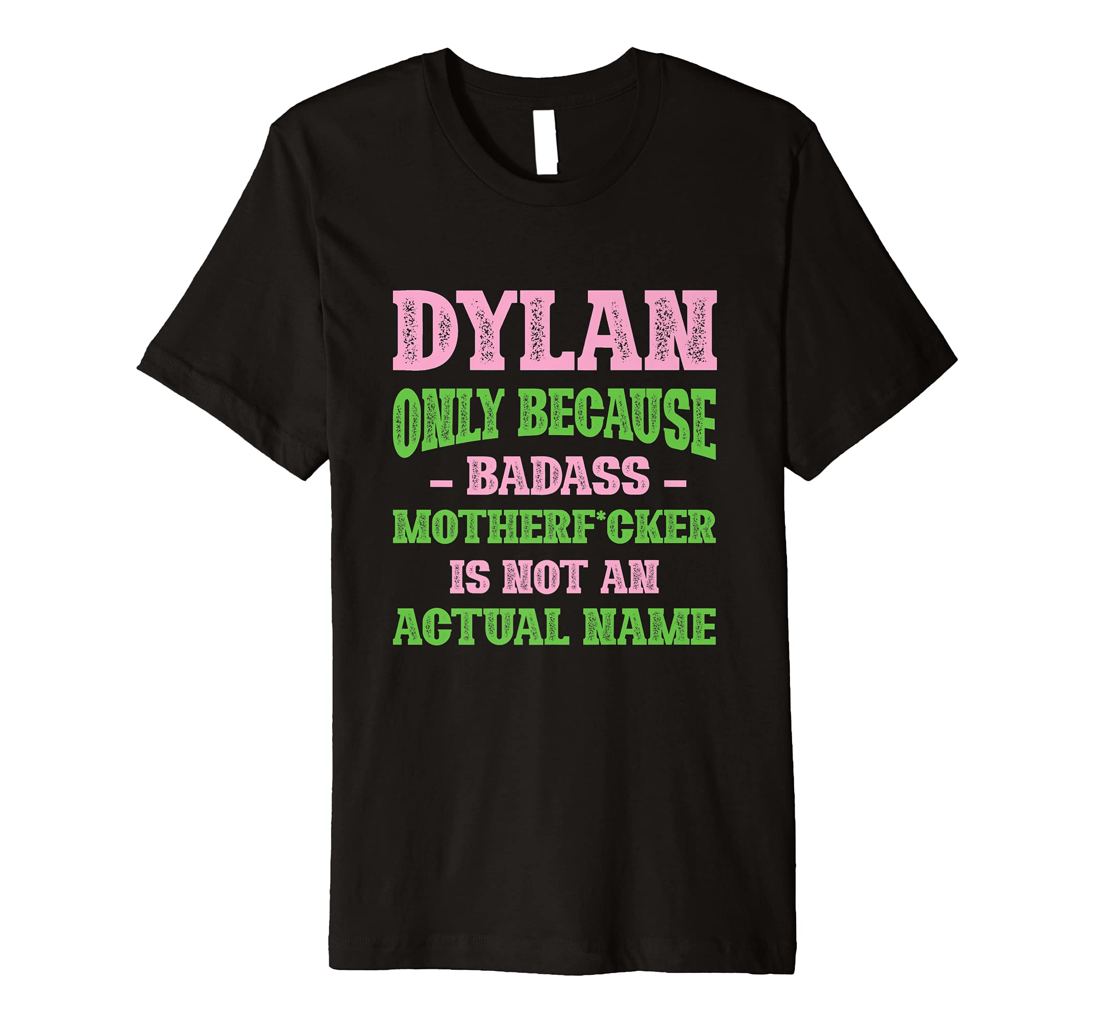 Badass Dylan Name Unique T-Shirt - Casual Everyday Wear for Adults - T-Shirt, Sweatshirt, Hoodie