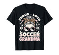 Loud Proud Soccer Grandma T-Shirt - Casual Everyday Wear Unisex - T-Shirt, Sweatshirt, Hoodie
