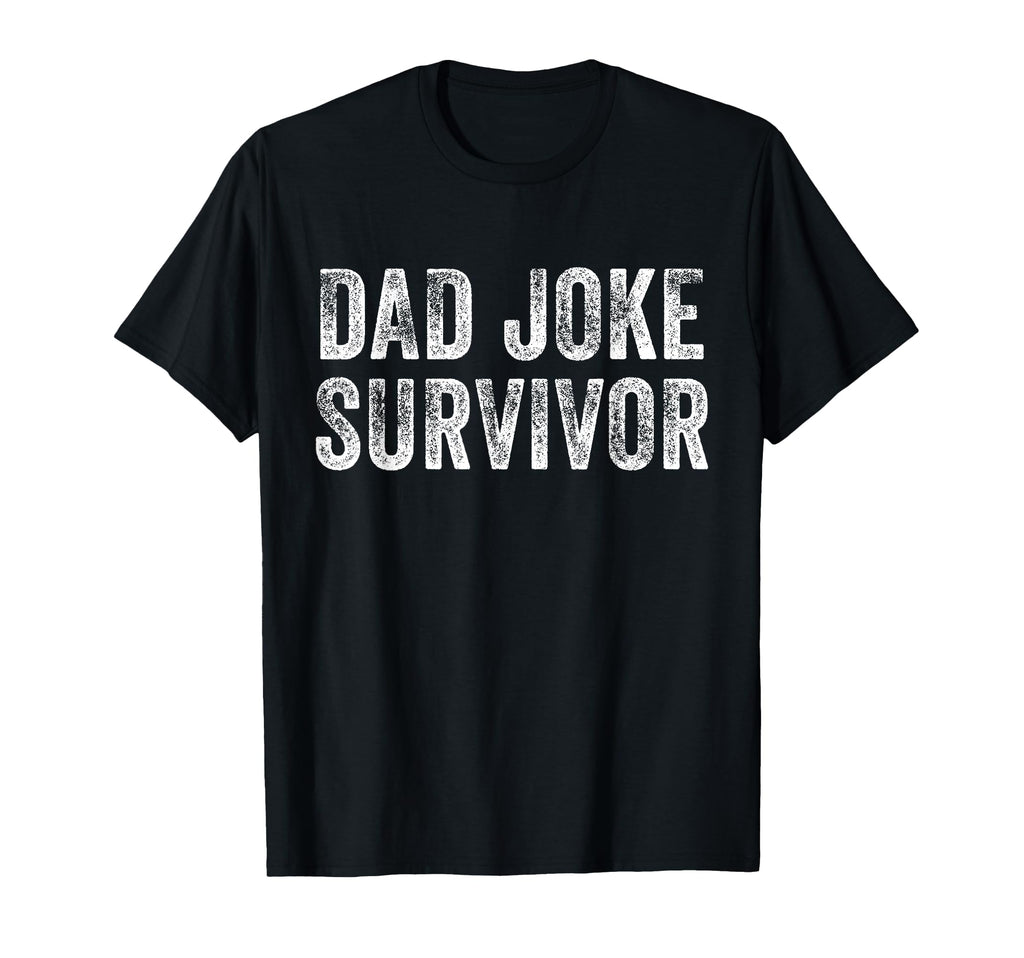Funny Dad Joke Survivor Sarcastic T-Shirt - Novelty Apparel for Adults - T-Shirt, Sweatshirt, Hoodie