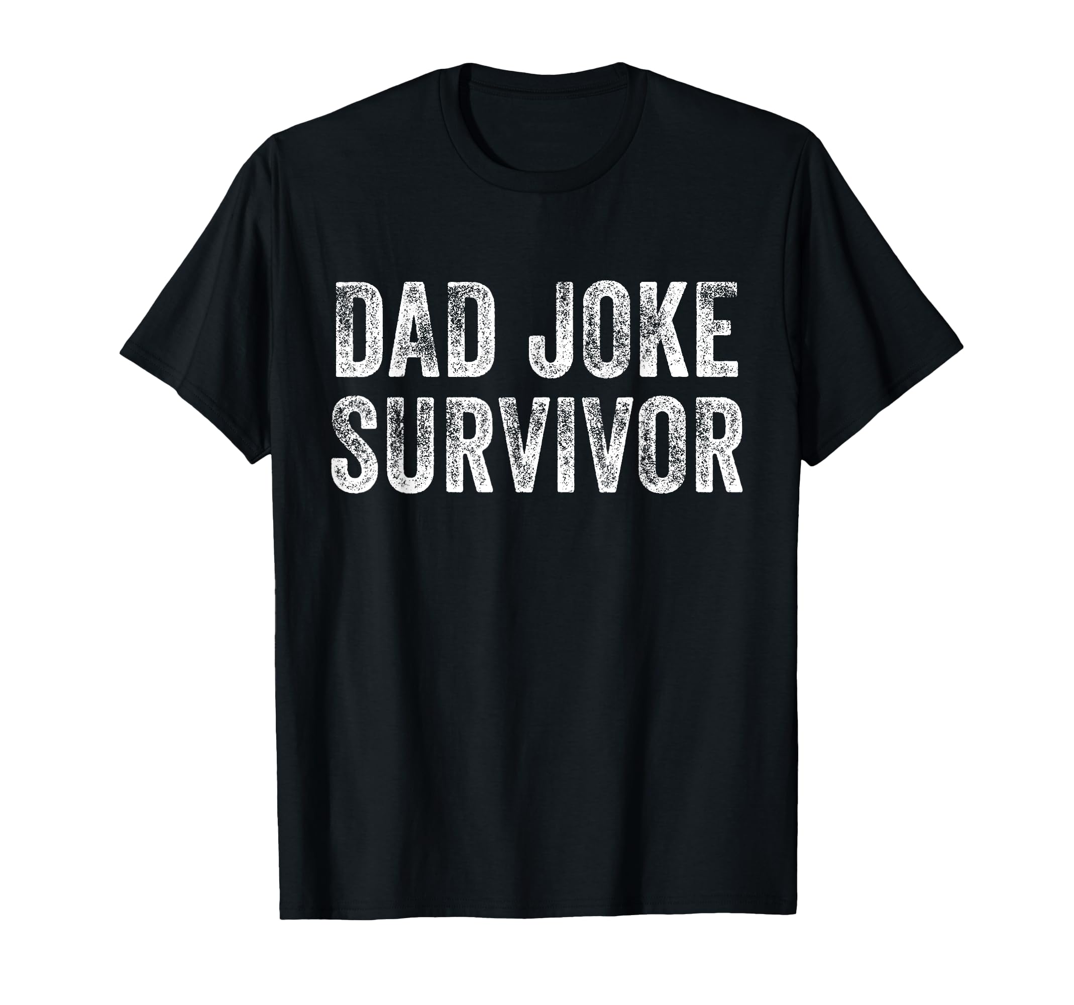 Funny Dad Joke Survivor Sarcastic T-Shirt - Novelty Apparel for Adults - T-Shirt, Sweatshirt, Hoodie