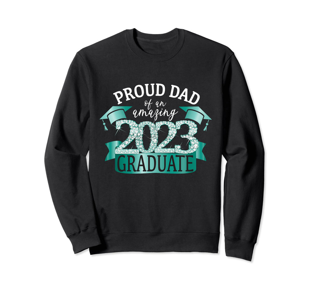 Proud Dad 2023 Graduate Mint Green Sweatshirt - Graphic Print Men Women - T-Shirt, Sweatshirt, Hoodie