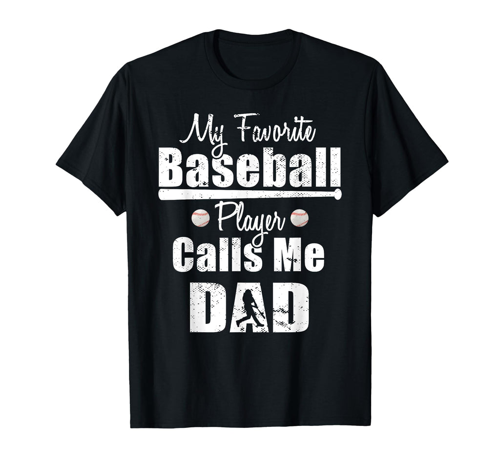 My Favorite Baseball Player Calls Me Dad T-Shirt - Graphic Print Men Women - T-Shirt, Sweatshirt, Hoodie