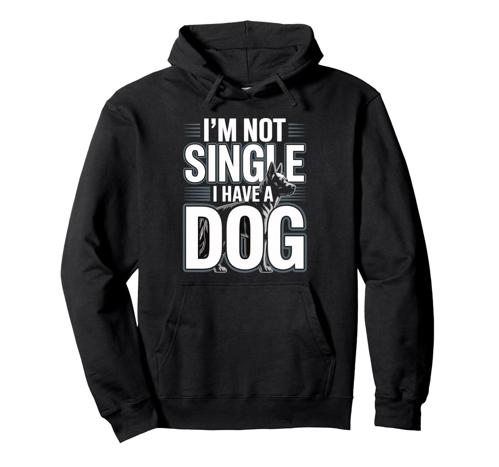 Im Not Single I Have Dog Funny Dog Hoodie - Novelty Apparel Men Women - T-Shirt, Sweatshirt, Hoodie