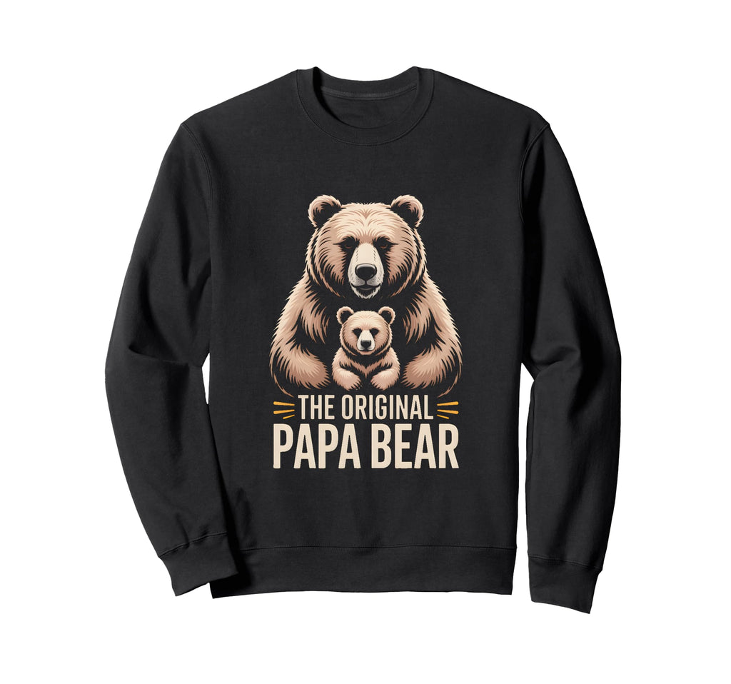Original Papa Bear Family Sweatshirt - Fun Novelty Design Men Women - T-Shirt, Sweatshirt, Hoodie