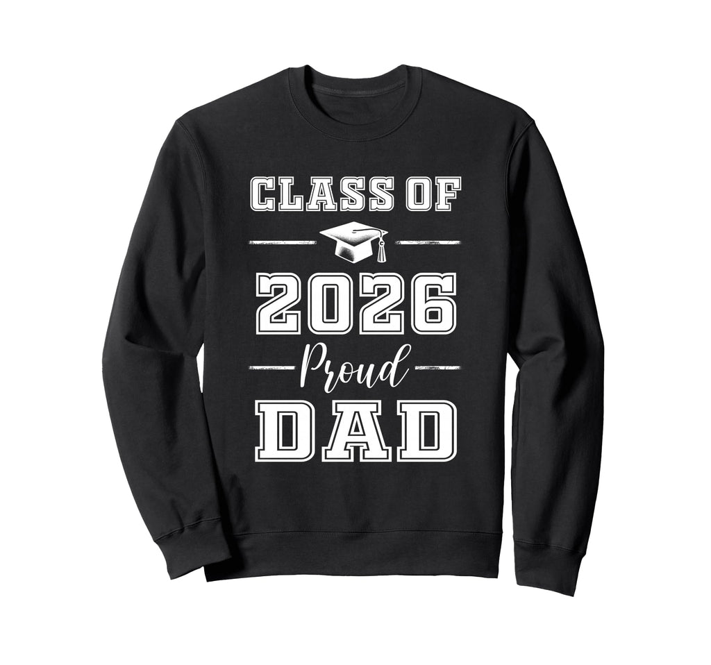 Senior Dad 2026 Proud Dad Class Sweatshirt - Novelty Apparel Men Women - T-Shirt, Sweatshirt, Hoodie
