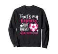Thats My Nephew Soccer Aunt Soccer Sweatshirt - Graphic Print Men Women - T-Shirt, Sweatshirt, Hoodie