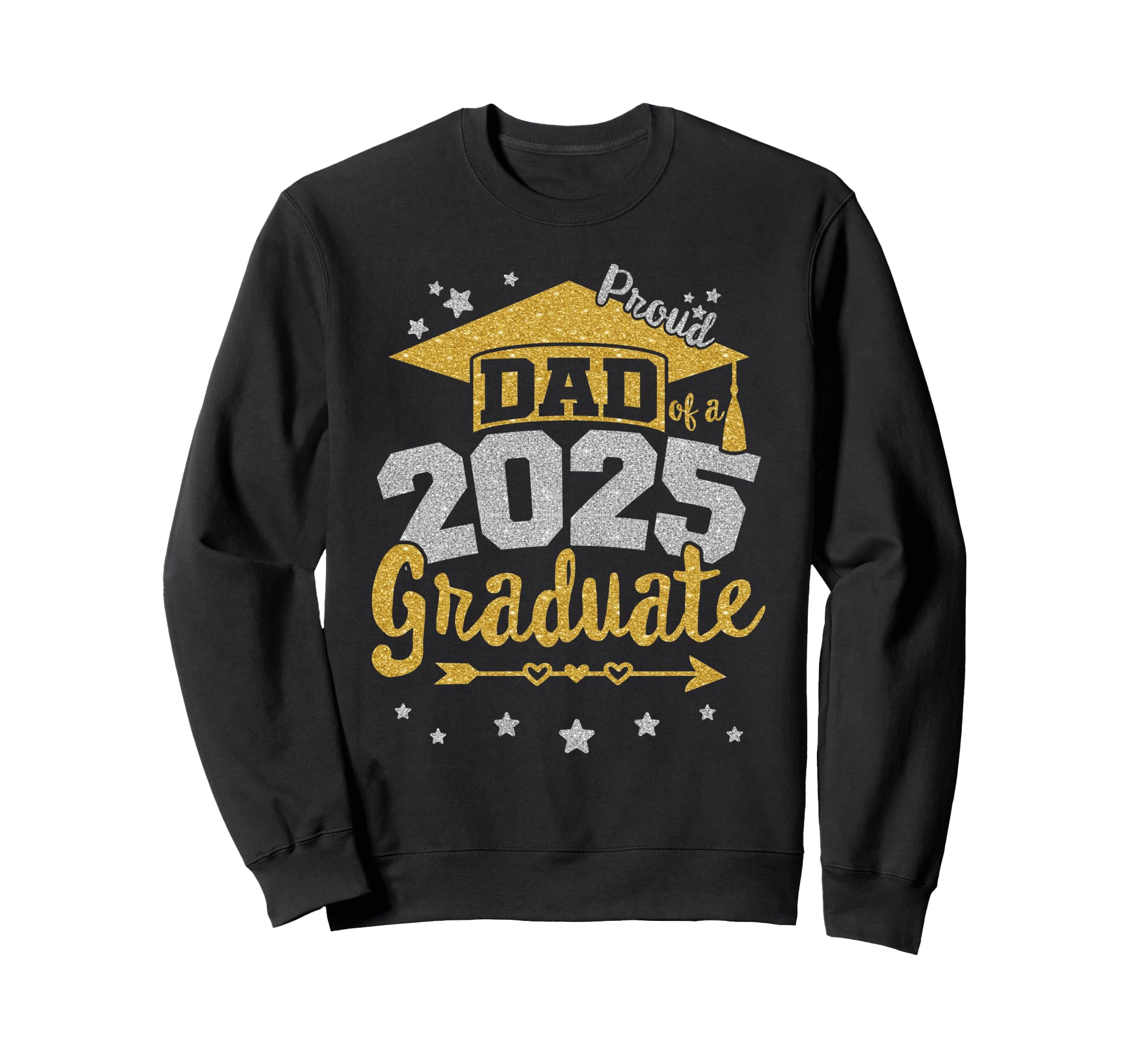 Proud Dad 2025 Graduate Team 25 Sweatshirt - Graphic Print Men Women - T-Shirt, Sweatshirt, Hoodie