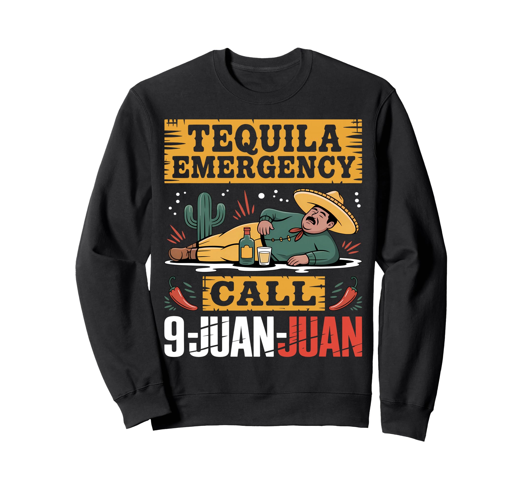 Tequila Emergency Call 9 Juan Juan Sweatshirt - Unique Graphic Men Women - T-Shirt, Sweatshirt, Hoodie