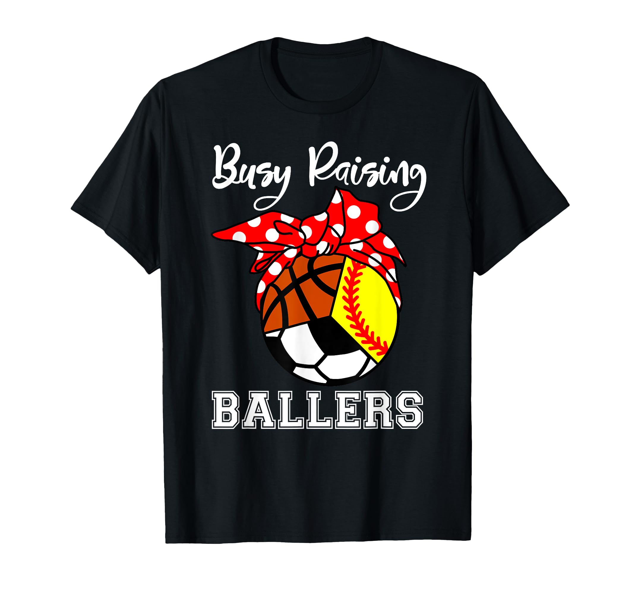 Busy Raising Ballers Funny Softball T-Shirt - Novelty Apparel Unisex - T-Shirt, Sweatshirt, Hoodie