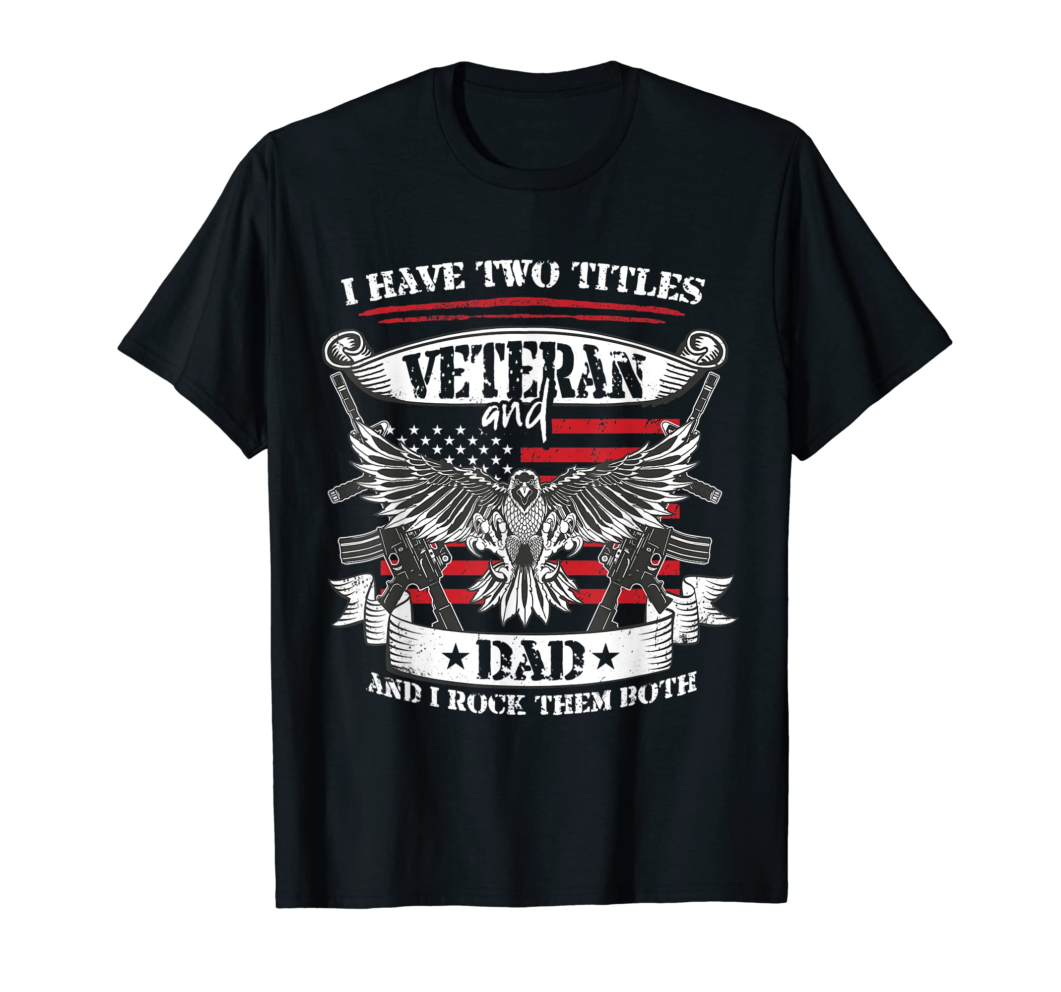 Mens Funny I Have Two Titles Veteran And T-Shirt - Unique Graphic Unisex - T-Shirt, Sweatshirt, Hoodie