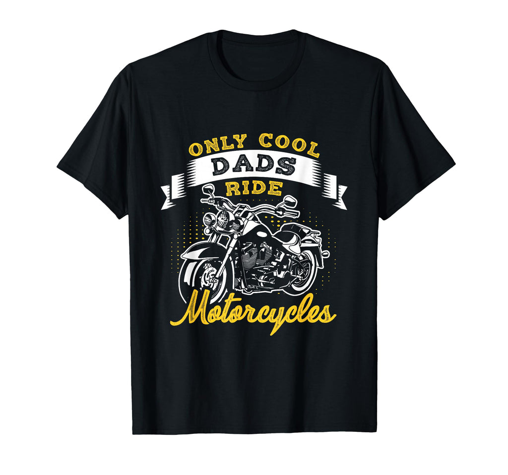 Only Dads Ride Motorcycles Dads T-Shirt - Aesthetic Graphic Unisex - T-Shirt, Sweatshirt, Hoodie