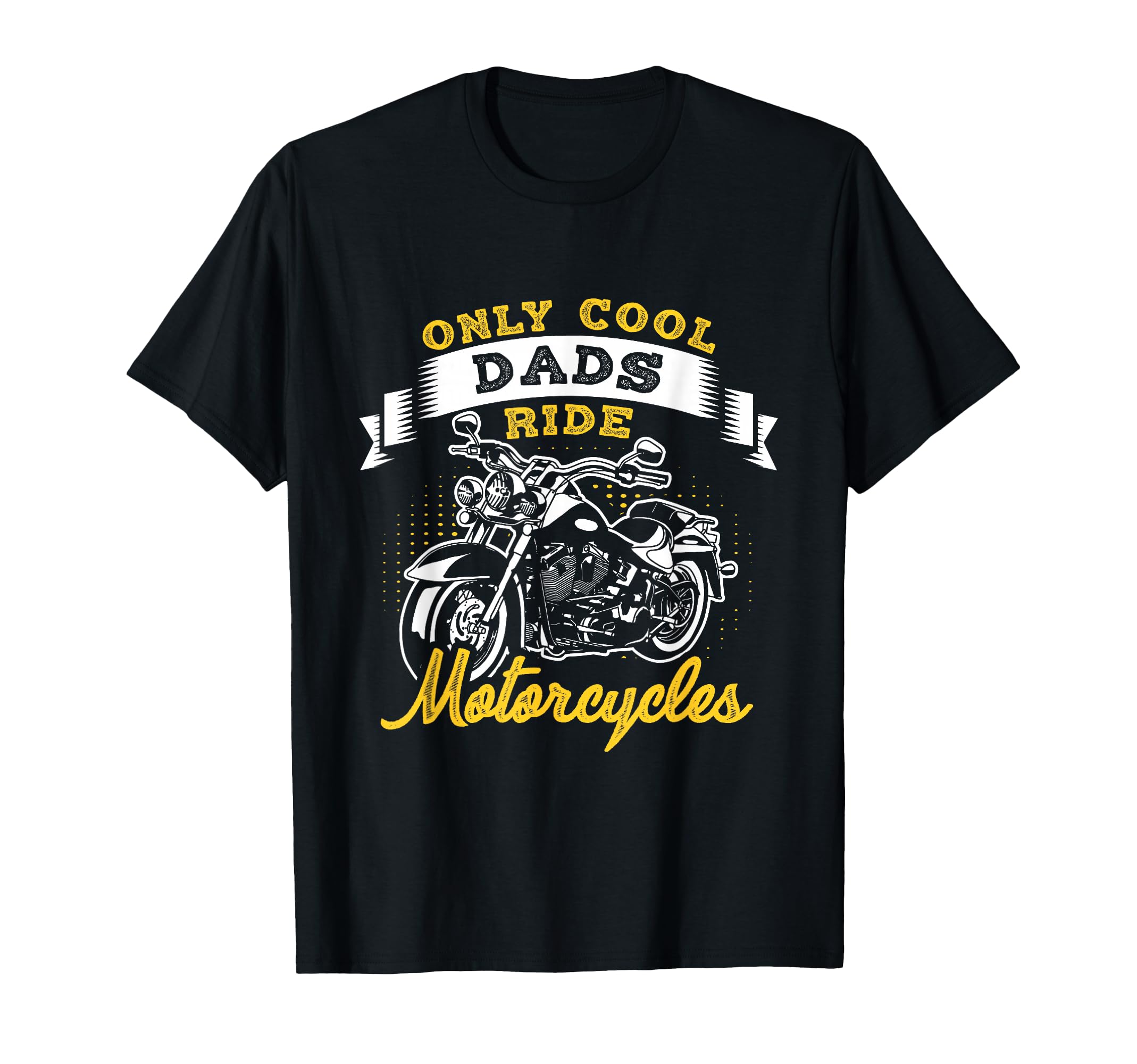 Only Dads Ride Motorcycles Dads T-Shirt - Aesthetic Graphic Unisex - T-Shirt, Sweatshirt, Hoodie